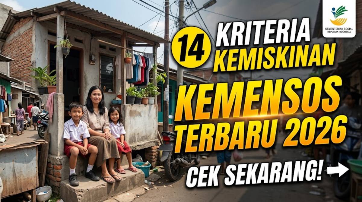 14 Kriteria Kemiskinan Menurut KEMENSOS Terbaru 2026 yang Wajib Kalian Pahami