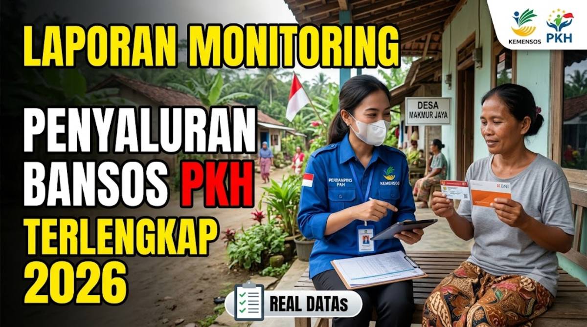 Ruang Lingkup Laporan Monitoring Penyaluran Bansos PKH Terlengkap 2026